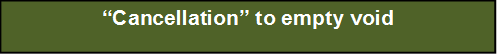 �Cancellation� to empty void